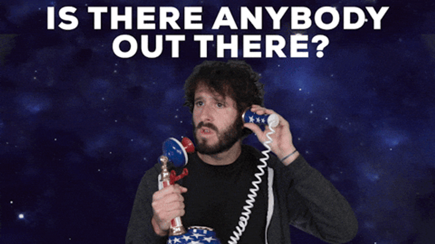 Where Is Everyone Anybody Out There Outer Space GIF