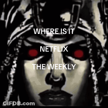Where Is It Netflix The Weekly GIF