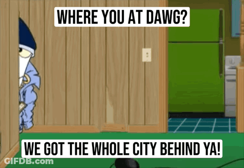 Where You At Dawg We Got The Whole City Behind Ya GIF