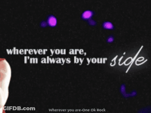 Wherever You Are I 'M Always By Your Side Written In White On A Black Background GIF