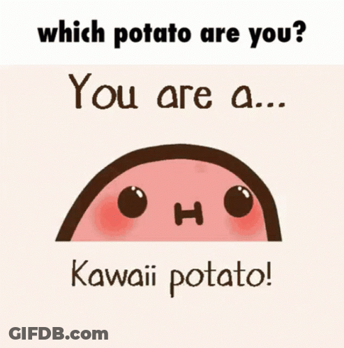 Which Potato Are You ? You Are A Very Kawaii Potato ! GIF