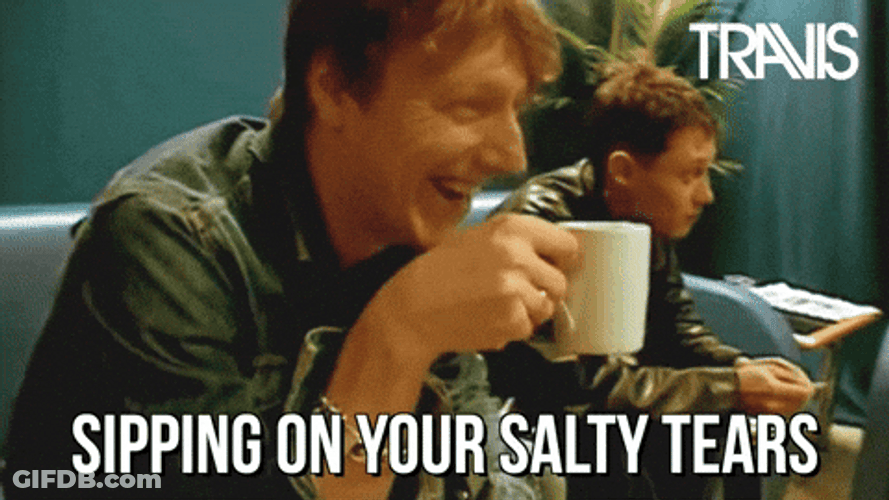 Whining Sipping On Your Salty Tears GIF