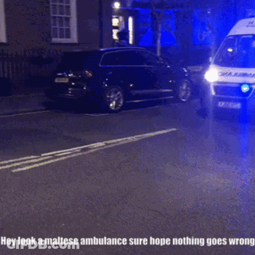 White And Yellow Ambulance Saying Hey Look A Maltese Ambulance Sure Hope Nothing Goes Wrong GIF