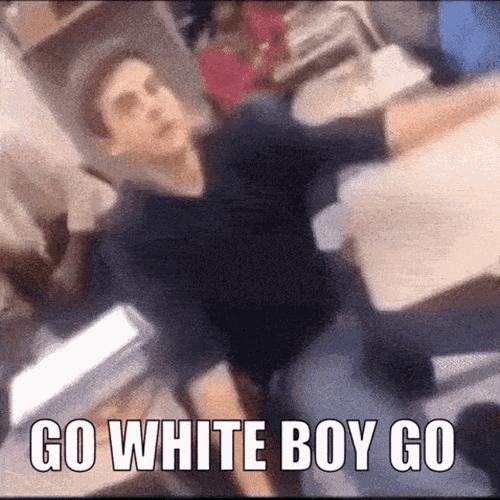 White Boy Go White Boy Go GIF