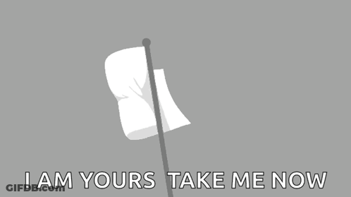 White Flag Waving Saying I Am Yours Take Me Now GIF