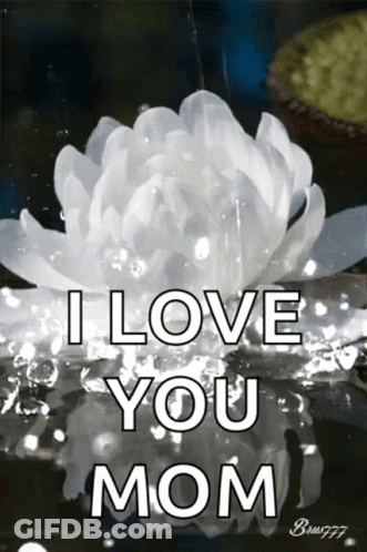 White Flower I Love You Mom GIF