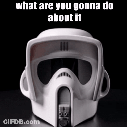 White Helmet With What Are You Gonna Do About It GIF