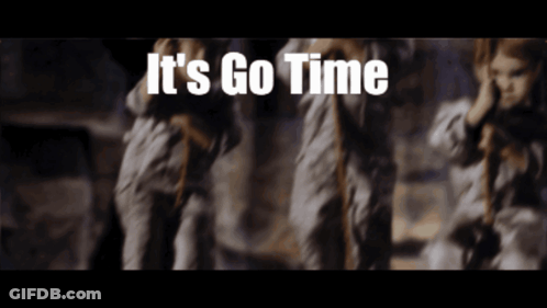 White Sign Saying It's Go Time GIF