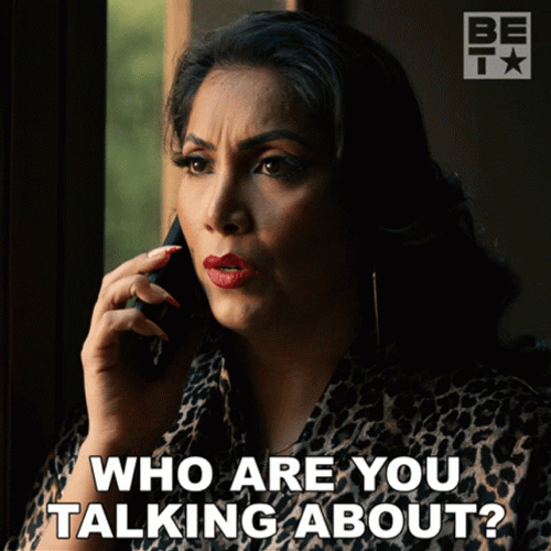 Who Are You Talking About GIF