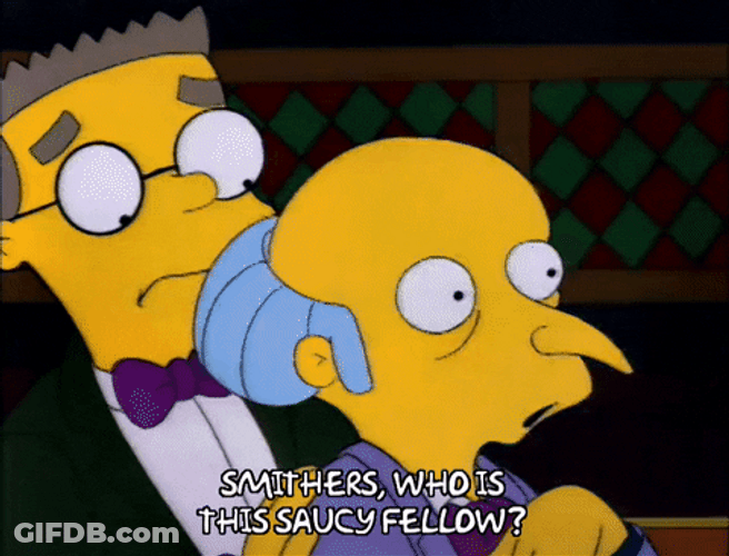 Who Is This Saucy Fellow Simpsons Mr Burns GIF