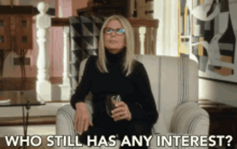 Who Still Has Any Interests GIF
