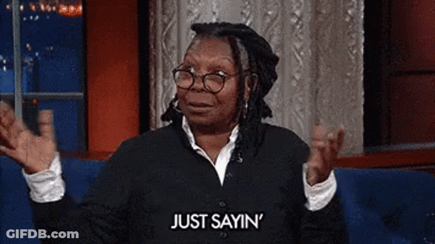 Whoopi Goldberg Just Saying GIF