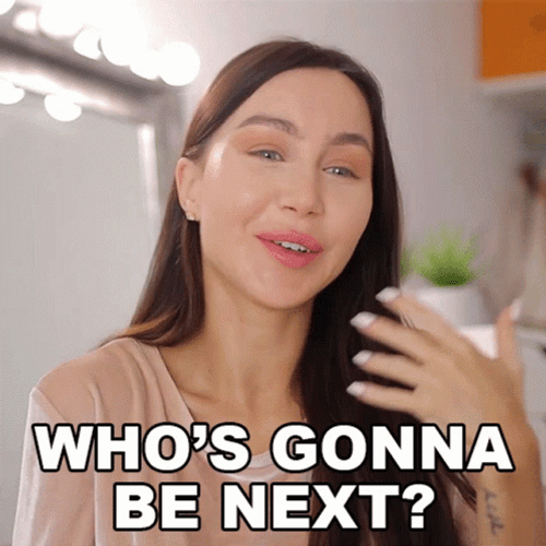 Whos Next Who's Gonna Be Next Pretty Lady GIF