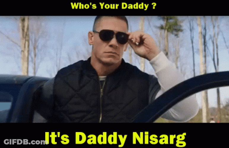 Whos Your Daddy Its Daddy Nisarg John Cena GIF