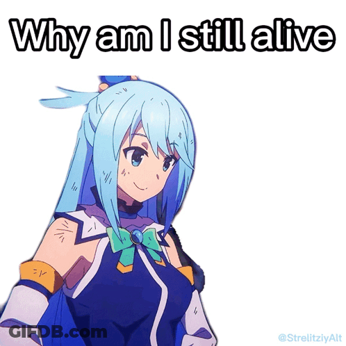 Why Am I Still Alive Is Written Above A Picture Of A Girl GIF