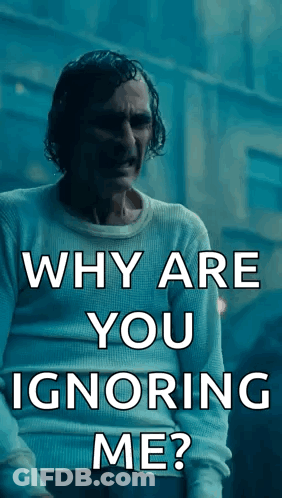 Why Are You Ignoring Me ? Is Written On A Poster Of The Joker . GIF