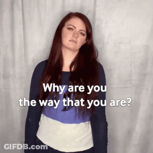 Why Are You The Way That You Are Written Above A Woman 'S Face GIF