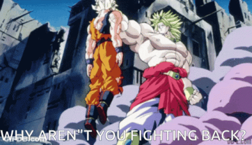 Why Arent You Fighting Back Broly Vs Goku GIF