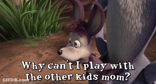 Why Can T I Play With The Other Kids Mom Written On A Cartoon GIF
