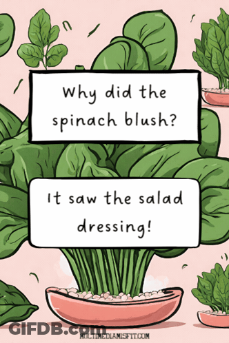 Why Did The Spinach Blush It Saw The Salad Dressing ! GIF