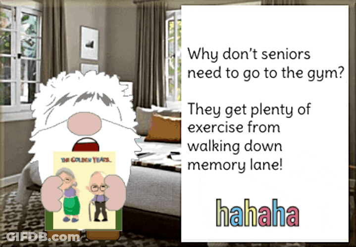Why Don't Senior Need Go To The Gym GIF