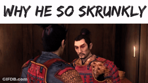 Why He So Skrunkly Samurai GIF