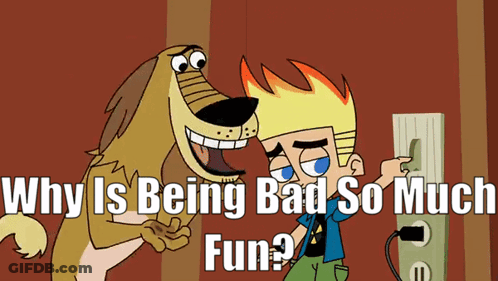 Why Is Being Bad So Much Fun Written On A Cartoon GIF