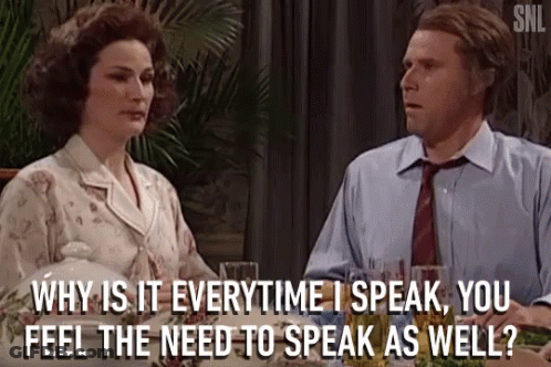GIF Of Someone Saying When I Speak You Need To Speak GIF