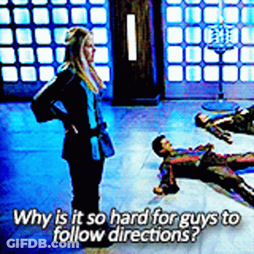 Why Is It So Hard For Guys To Follow Directions GIF