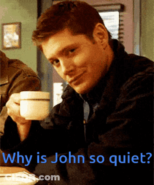 Why Is John So Quiet GIF