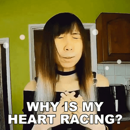 Why Is My Heart Racing GIF
