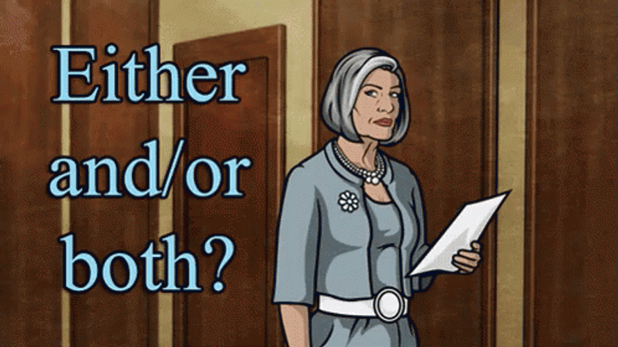 Why Not Both And Either GIF