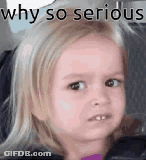 Why So Serious Little Girl's Confused Face GIF