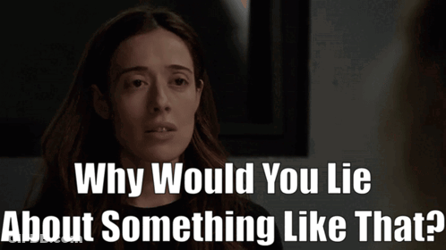 Why Would You Lie About Something Like That Written On A Woman 'S Face GIF