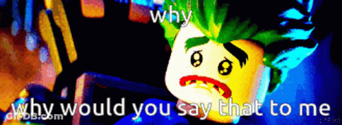 Why Would You Say That To Me Is Written Next To A Picture Of A Joker GIF