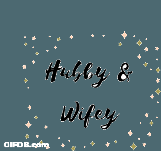 Wife Husband Hubby And Wifey Names GIF