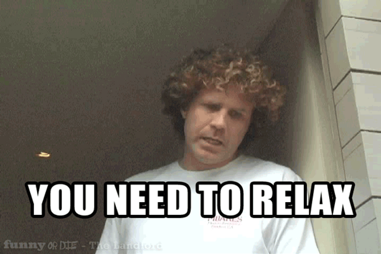Will Ferrell You Need To Relax GIF