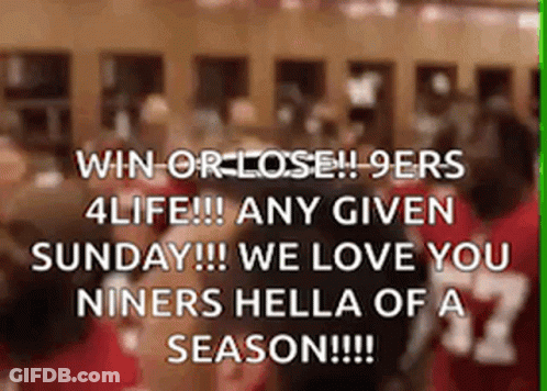Win Or Lose 9Ers 4Life Any Given Sunday We Love You Niners Hella Of A Season GIF