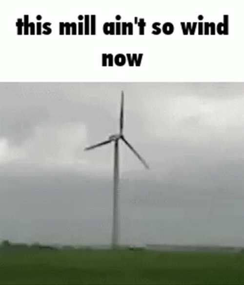 Wind Turbine Ain't So Wind Now GIF