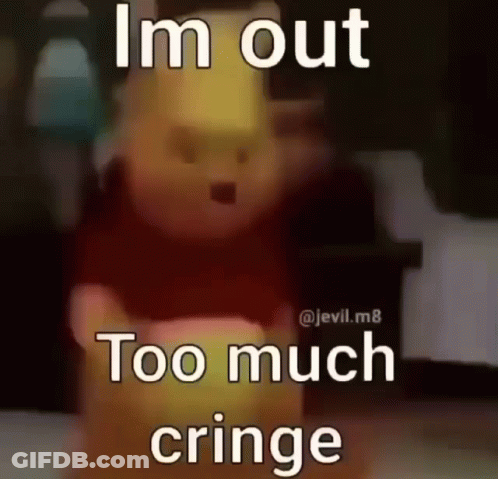 Winnie The Pooh Im Out Too Much Cringe GIF