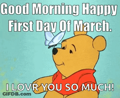 Winnie The Pooh Is Holding A Butterfly And Saying Good Morning Happy First Day Of March I Love You So Much GIF