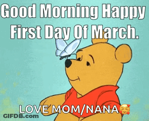 Winnie The Pooh Says Good Morning Happy First Day Of March Love Mom / Nana GIF