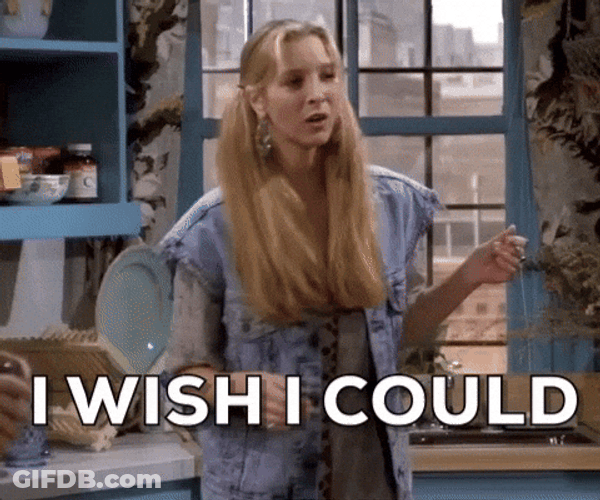 Wish I Could But Don't Want To GIF