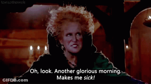 Witch In Costume Says Oh Look Another Glorious Morning Makes Me Sick GIF
