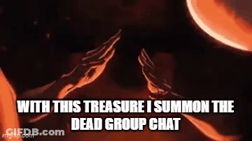 With This Treasure I Summon The Dead Group Chat GIF