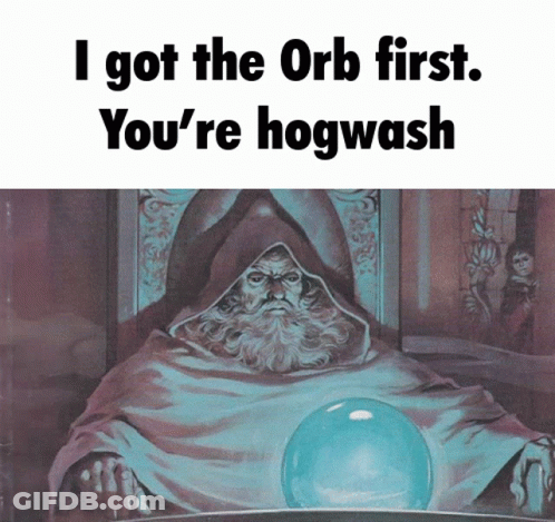Wizard Saying I Got The Orb First You're Hogwash GIF