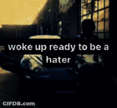 Woke Up Ready To Be A Hater Sign Car GIF