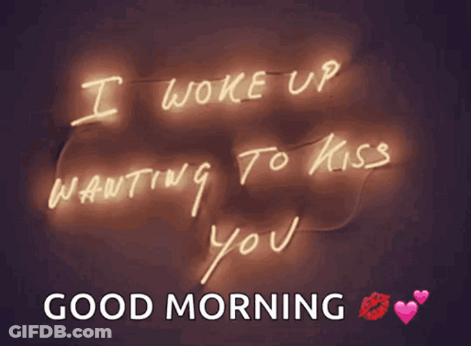 Woke Up Wanting To Morning Kisses You GIF