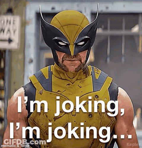 Wolverine Costume Man Saying I'm Joking I'm Joking GIF