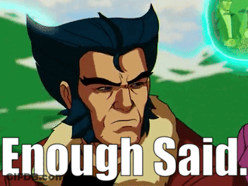 Wolverine Saying Enough Said GIF